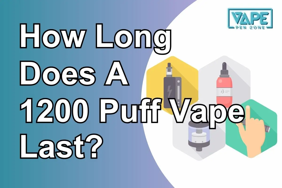 How Long Does A 1200 Puff Vape Last