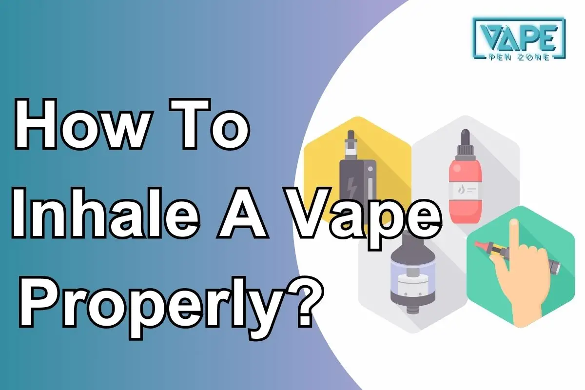 How To Inhale A Vape Properly