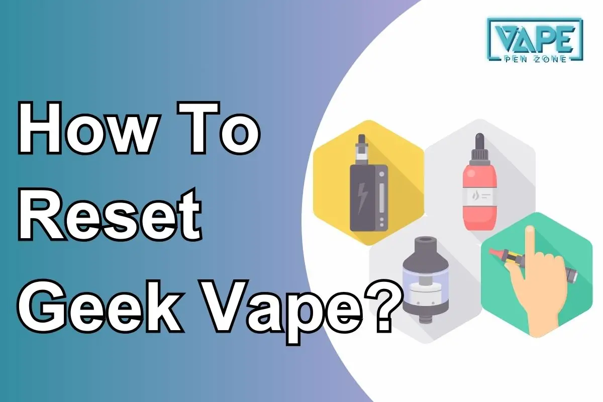 How To Reset Geek Vape