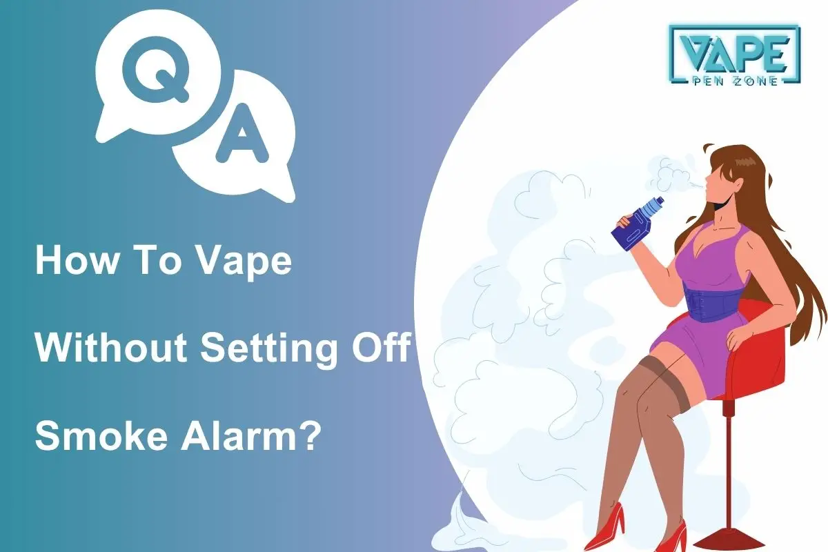 how to vape without setting off smoke alarm