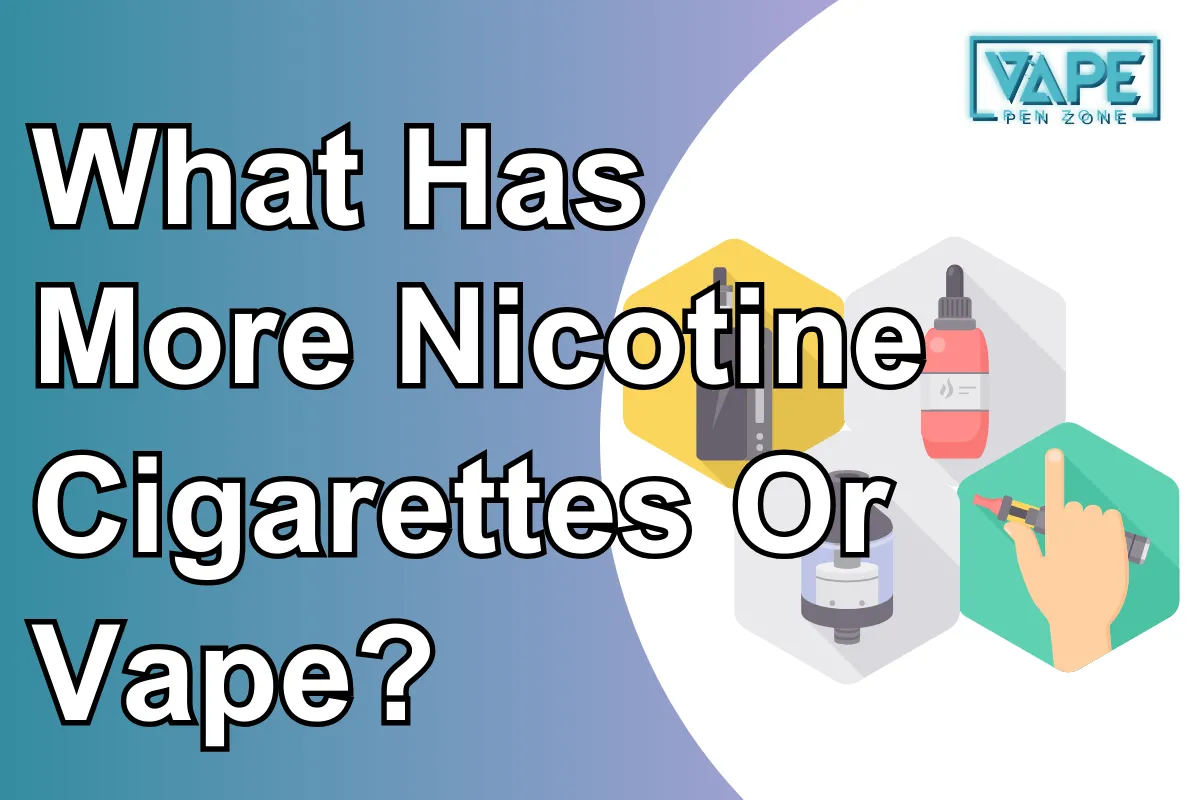 What Has More Nicotine Cigarettes Or Vape