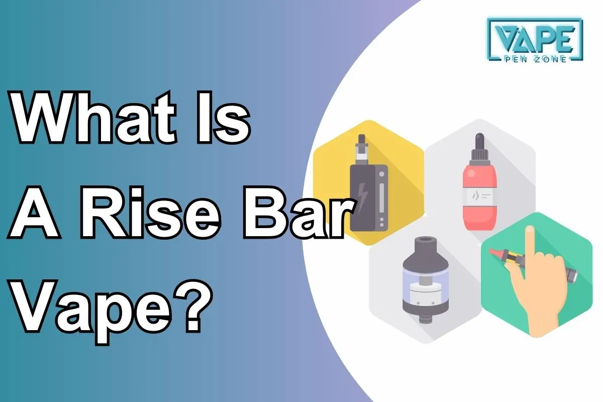 What Is A Rise Bar Vape