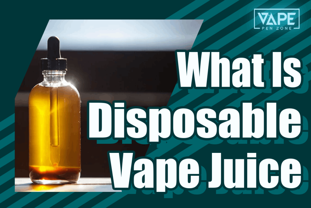 What Is Disposable Vape Juice