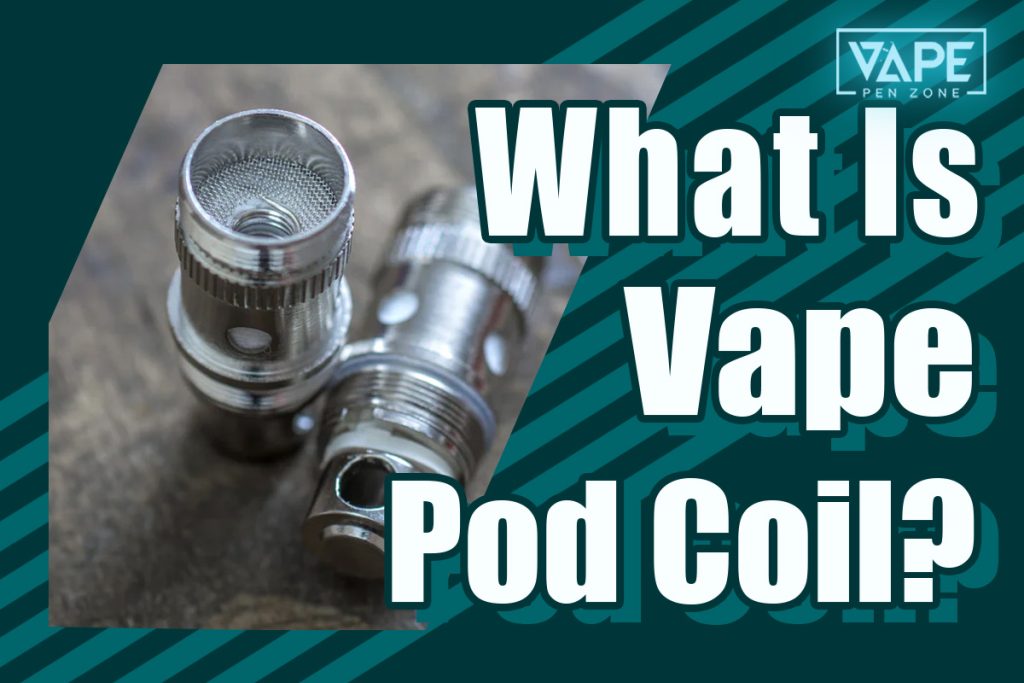 What is vape pod coil